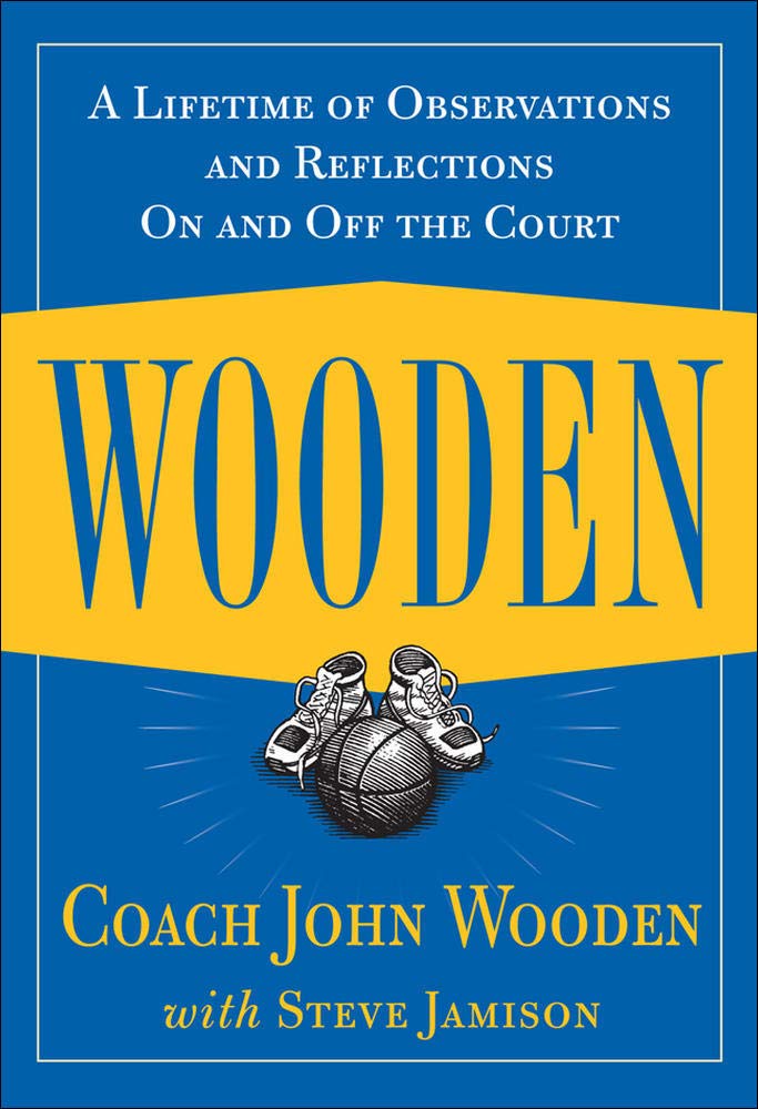 Wooden: A Lifetime of Observations and Reflections On and Off the Court by John Wooden